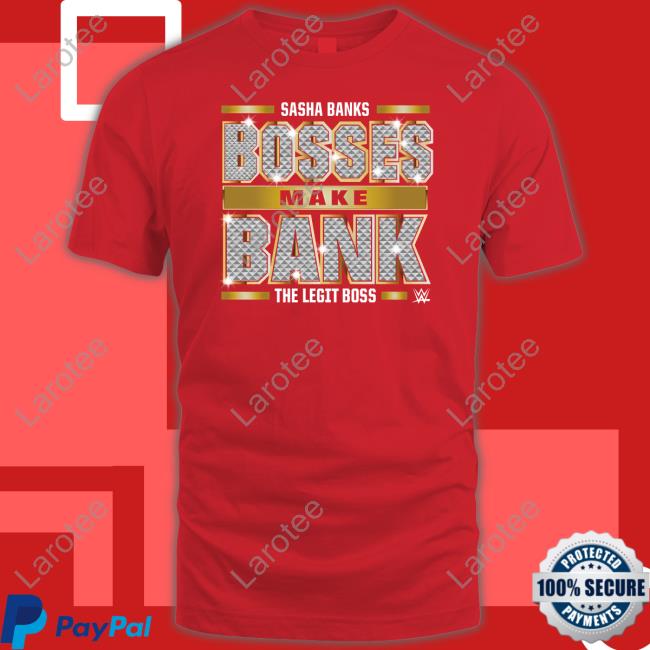 Sasha Banks Bosses Make Bank The Legit Boss Tee Shirts