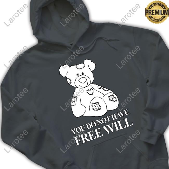 You Do Not Have Free Will T Shirt Henry Jawnson