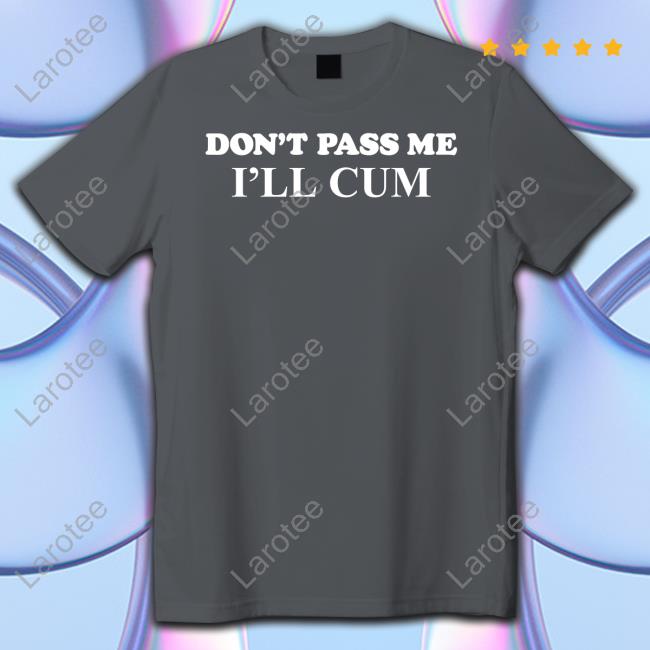 https://teelago.com/product/barelylegal-dont-pass-me-ill-cum-shirt/