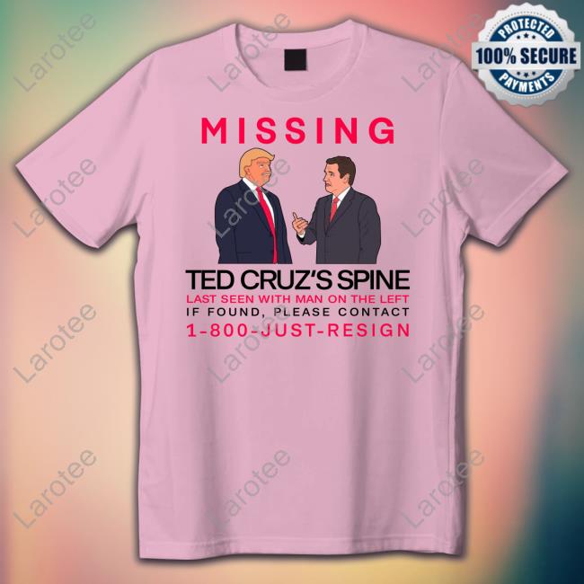 Missing Ted Cruz's Spine Last Seen With Man On The Left T-Shirt, Hoodie, Tank Top, Sweater And Long Sleeve T-Shirt