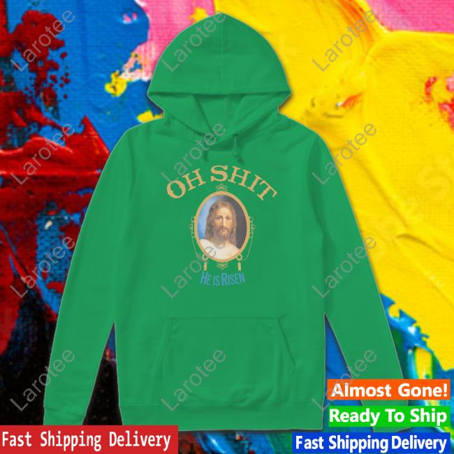 https://falatee.com/campaign/oh-shit-he-is-risen-hoodie