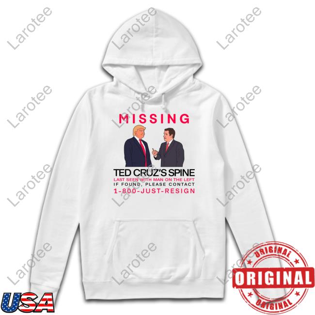 Missing Ted Cruz's Spine Last Seen With Man On The Left T-Shirt, Hoodie, Tank Top, Sweater And Long Sleeve T-Shirt