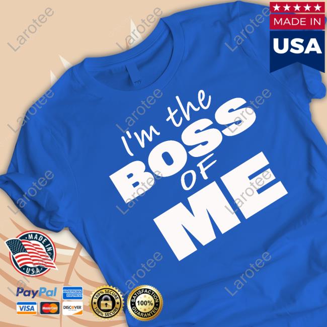 Texas Paul Schroder I’M The Boss Of Me Shirts