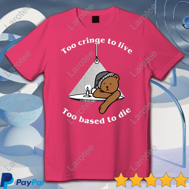 Too Cringe To Live Too Based To Die Hoodied Sweatshirt Shirts That Go Hard Shop