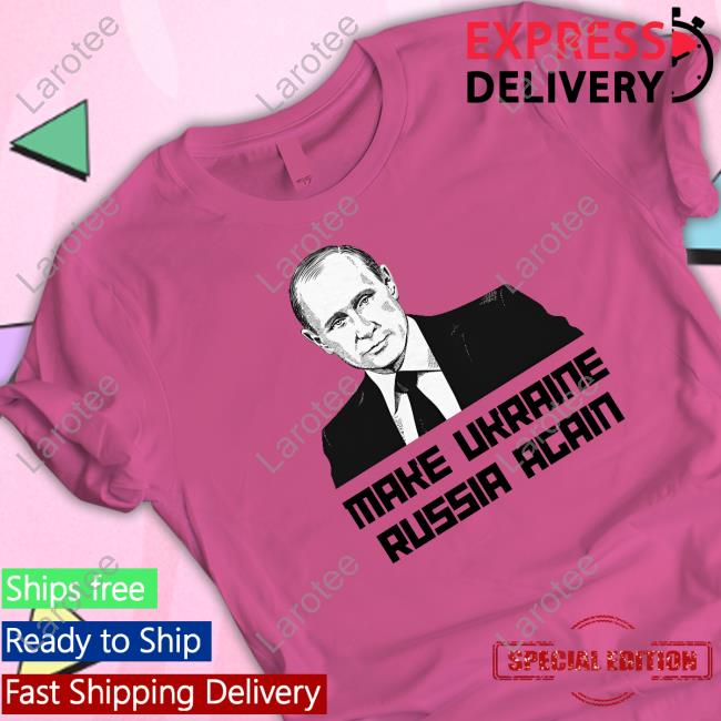 Putin Make Ukraine Russia Again Tee Shirts