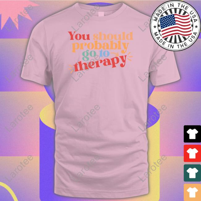 https://atatee.store/product/erika-harlacher-you-should-probably-to-go-therapy-shirt/