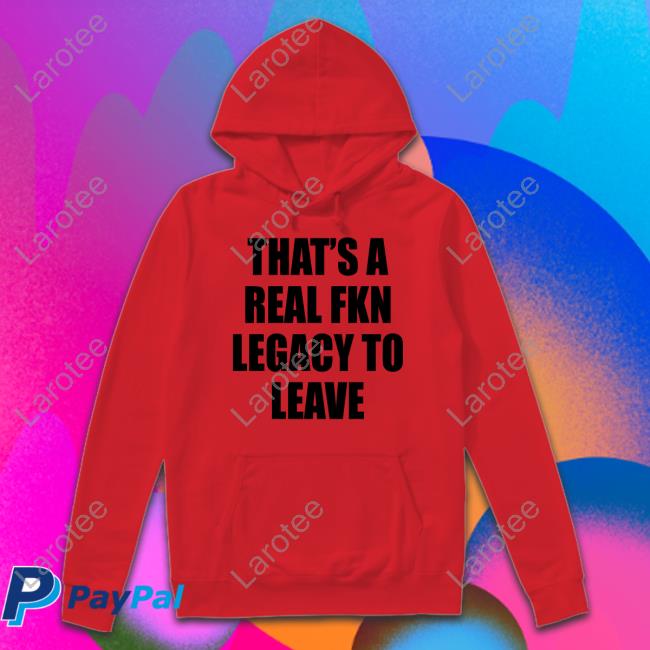 https://teedito.com/product/oyj-cade-bethea-thats-a-real-fkn-legacy-to-leave-tee-shirt/