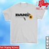 Bane Merch Store Bane Sunflowers And Sunsets Shirt