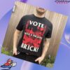 Blacklodgepress Merch Store Vote With A Fucking Brick T-Shirt
