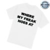 Freak The World Merch Freak Hoes Shirt