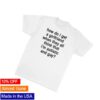 Girlsarescary Merch Store How Do I Get A Girlfriend When They All Think That I'm Autistic And Gay T-Shirt