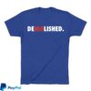 Obvious Shirts Store Merch Demolished Shirt