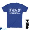 Obvious Shirts Store Merch Mo Baller Is Good At Baseball Shirt