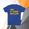 Obvious Shirts Store Merch Mo Fuckin' Baller Shirt