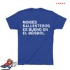 Obvious Shirts Store Merch Moises Ballesteros Es Bueno En El Beisbol Shirt