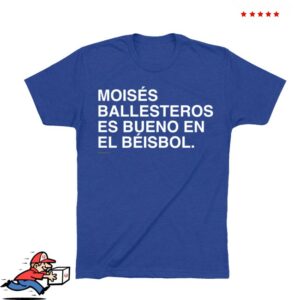 Obvious Shirts Store Merch Moises Ballesteros Es Bueno En El Beisbol Shirt