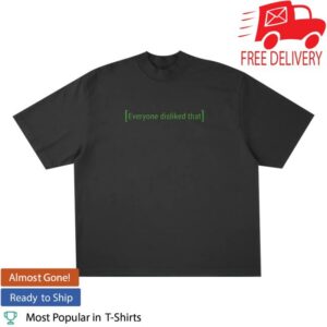 Prestige Merch Supply Merch Shop Everyone Disliked That T-Shirt