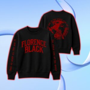 Florence Black Store Merch Take My Word Sweatshirt
