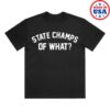 State Champs Store Merch Of What Tee - Black