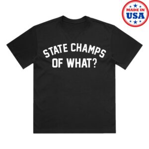 State Champs Store Merch Of What Tee - Black